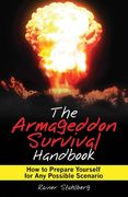 The Armageddon Survival Handbook: How to Prepare Yourself for Any Possible Scenario (en Inglés)