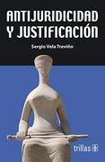 Antijuridicidad y Justificación (in Spanish)