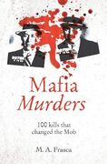 Mafia Murders: 100 Kills That Changed the mob (True Criminals)