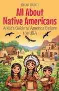 All About Native Americans: A Kid's Guide to America Before the USA (en Inglés)