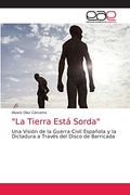 "la Tierra Está Sorda": Una Visión de la Guerra Civil Española y la Dictadura a Través del Disco de Barricada (in Spanish)
