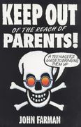 Keep out of the Reach of Parents: A Teenager's Guide to Bringing Them up 