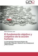 El Fundamento Objetivo y Subjetivo de La Accion Humana