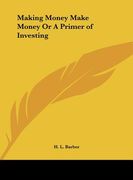 making money make money or a primer of investing