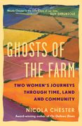 Ghosts of the Farm: Two Women's Journeys Through Time, Land and Community (en Inglés)