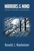 Mirrors of the Mind: Reflecting on Philosophers' Autobiographies (en Inglés)