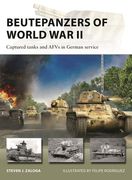 Beutepanzers of World War II: Captured Tanks and Afvs in German Service (en Inglés)