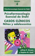 Psicofarmacología esencial de Stahl. Casos clínicos volumen 4: Niños y adolescentes