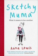 Sketchy Muma: What it Means to be a Mother (en Inglés)