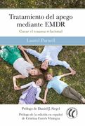 Tratamiento del Apego Mediante Emdr: Curar el Trauma Relacional