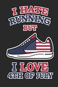 I Hate Running but i Love 4th of July: 120 Pages, Soft Matte Cover, 6 x 9 (en Inglés)