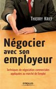 Négocier avec son employeur: Techniques de négociation commerciale appliquées au marché de l'emploi (en Francés)