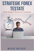 Strategie Forex Testate: Impara Strategie di Trading Forex Comprovate (en Italiano)