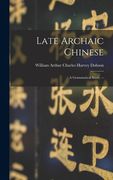 Late Archaic Chinese: a Grammatical Study. -- (en Inglés)