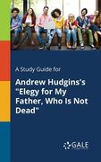 A Study Guide for Andrew Hudgins's "Elegy for My Father, Who Is Not Dead" (en Inglés)