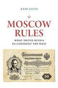 Moscow Rules: What Drives Russia to Confront the West (The Chatham House Insights Series) (en Inglés)