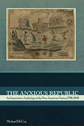The Anxious Republic: An Interpretive Anthology of the new American Nation, 1788-1848 (en Inglés)
