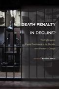 Death Penalty in Decline?: The Fight Against Capital Punishment in the Decades Since Furman V. Georgia (en Inglés)