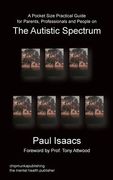 A Pocket Size Practical Guide for Parents, Professionals and People on the Autistic Spectrum (en Inglés)
