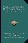 Neue Deklamationen Uber Einige Maurer-Pflichten (1779) (en Alemán)