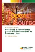 Processos e Ferramentas Para o Desenvolvimento de Software Livre: Um Estudo de Caso (in Portuguese)