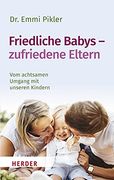 Friedliche Babys? Zufriedene Eltern: Vom Achtsamen Umgang mit Unseren Kindern (Herder Spektrum) (in German)