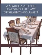 A Semicha Aid For Learning The laws of Shabbos-Volume 3 (en Inglés)