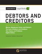 Casenote Legal Briefs for Debtors and Creditors, Keyed to Warren, Westbrook, Porter, and Pottow