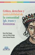 CRÍTICA, DERECHOS Y JUSTICIABILIDAD DE LA COMUNIDAD LGB, TRANS Y FEMINISTAS (in Spanish)