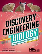 Discovery Engineering in Biology: Case Studies for Grades 6-12
