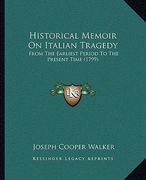 historical memoir on italian tragedy: from the earliest period to the present time (1799) (en Inglés)