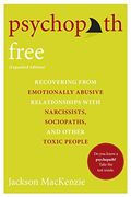 Psychopath Free: Recovering From Emotionally Abusive Relationships With Narcissists, Sociopaths, and Other Toxic People (en Inglés)