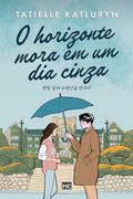 O Horizonte Mora em um dia Cinza (en Portugués)