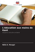 L'éducation aux mains de Kant (en Francés)