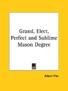 grand, elect, perfect and sublime mason degree