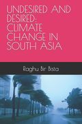 Undesired and Desired: Climate Change in South Asia (en Inglés)