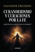 Curanderismo y curaciones por la fe. ¿Qué fuerzas se mueven tras este fenómeno?