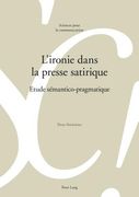 L'Ironie Dans La Presse Satirique: Etude Sémantico-Pragmatique (en Francés)