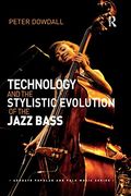 Technology and the Stylistic Evolution of the Jazz Bass (Ashgate Popular and Folk Music Series) (en Inglés)