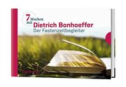 Sieben Wochen mit Dietrich Bonhoeffer: Der Fastenzeitbegleiter. Herausgegeben von Beate Vogt (en Alemán)