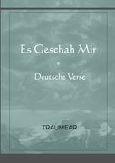 Es Geschah Mir: Deutsche Verse (in German)