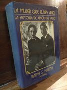 La Mujer que el rey Amo. La Historia de Amor del Siglo