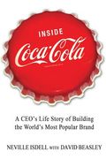 Inside Coca-Cola: A Ceo's Life Story of Building the World's Most Popular Brand 