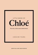 Little Book of Chloé: The Story of the Iconic Brand (en Inglés)