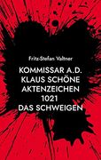 Kommissar A. D. Klaus Schöne: Aktenzeichen 1021 das Schweigen (en Alemán)