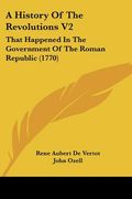 a history of the revolutions v2: that happened in the government of the roman republic (1770) (en Inglés)