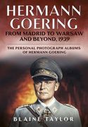 Hermann Goering: From Madrid to Warsaw and Beyond, 1939 (en Inglés)