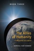 The Allies of Humanity Book Three: A Message to Earth (en Inglés)