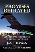 Promises Betrayed: An Afghan Interpreter at the Fall of Kabul 