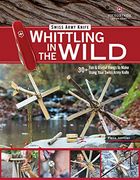 Victorinox Swiss Army Knife Whittling in the Wild: 30+ fun & Useful Things to Make Using Your Swiss Army Knife (en Inglés)